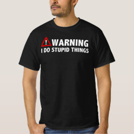 WAARSCHUWING! Ik doe domme dingen T-shirt