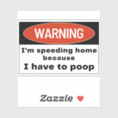 Waarschuwing: ik ga snel omdat ik Bumper moet poep Sticker (Vel)