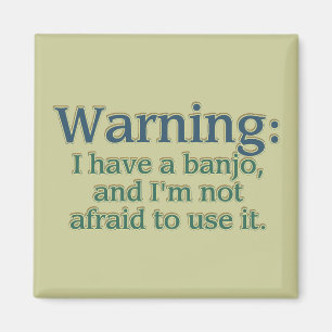 Waarschuwing: Ik heb een banjo.... Magneet