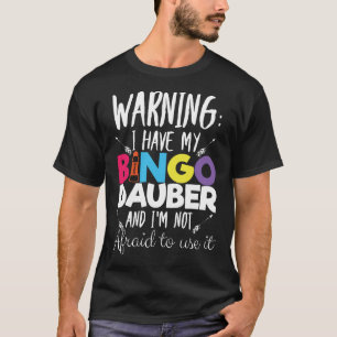 Waarschuwing ik heb een Bingo Dauber Bingo Player T-shirt