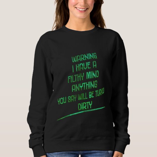 Waarschuwing ik heb een Filthy Mind Sarcasm Quote Trui (Voorkant)