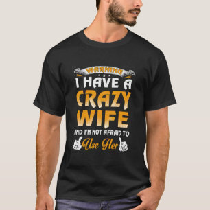 Waarschuwing: ik heb een gek vrouw essentieel t-shirt
