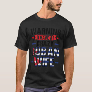 Waarschuwing Ik heb een gekke Cubaanse vrouw Cuban T-shirt