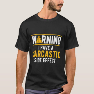 Waarschuwing Ik heb een sarcastische bijwerking sa T-shirt
