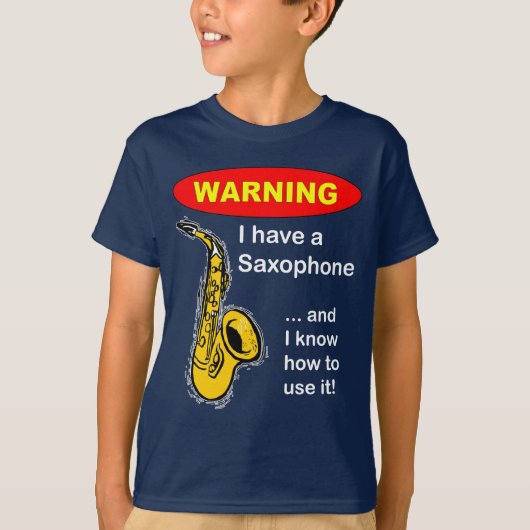 Waarschuwing. Ik heb een saxofoon.. T-shirt (Voorkant)