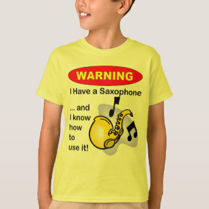 Waarschuwing. Ik heb een saxofoon.. T-shirt