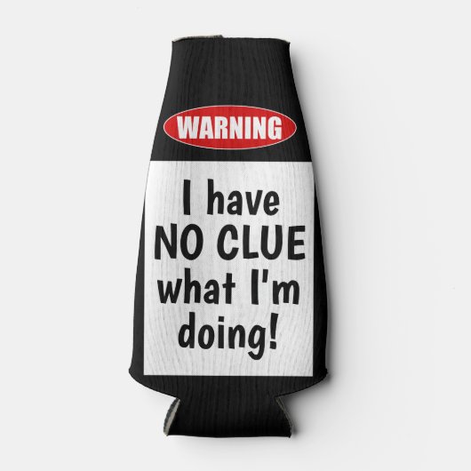 Waarschuwing: ik heb GEEN CLUE wat ik doe. Grappig Flesjeskoeler (Voorkant)