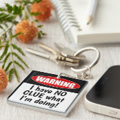 Waarschuwing: ik heb GEEN CLUE wat ik doe. Grappig Sleutelhanger (Voorkant Rechts)