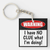 Waarschuwing: ik heb GEEN CLUE wat ik doe. Grappig Sleutelhanger (voorkant)