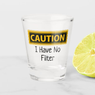 Waarschuwing Ik heb Geen Filter Grappig Shot Glas