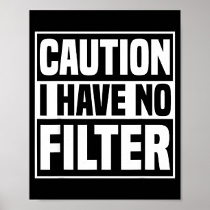 Waarschuwing Ik Heb Geen Filter Grappige Sarcastis Poster