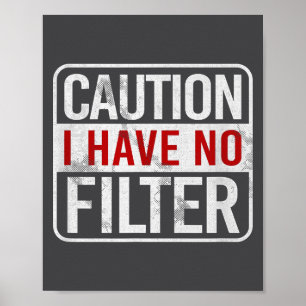 Waarschuwing Ik Heb Geen Filter Grappige Sarcastis Poster