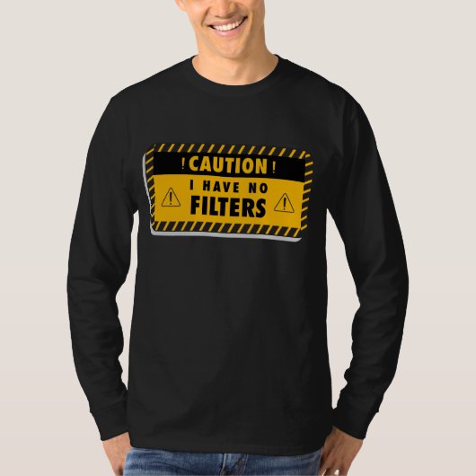 Waarschuwing Ik heb geen filter Shirt | Sarcastisc (Voorkant)