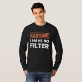 Waarschuwing ik heb geen filter t-shirt (Voorkant volledig)