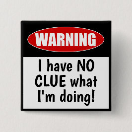 Waarschuwing: Ik heb geen idee wat ik grappig doe Vierkante Button 5,1 Cm