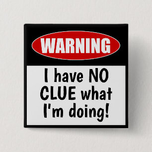 Waarschuwing: Ik heb geen idee wat ik grappig doe Vierkante Button 5,1 Cm