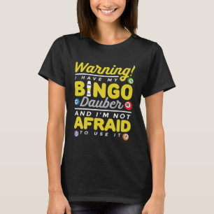 Waarschuwing Ik Heb Mijn Bingo Dauber Gokken Bingo T-shirt