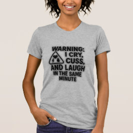 Waarschuwing: ik huil, vloek en lach — grappige st t-shirt