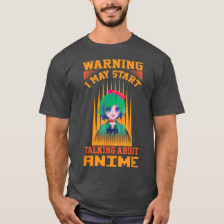 waarschuwing Ik kan beginnen praten over anime man T-shirt