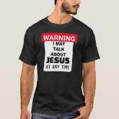 Waarschuwing: ik kan Christelijk over Jezus praten T-shirt (Voorkant)