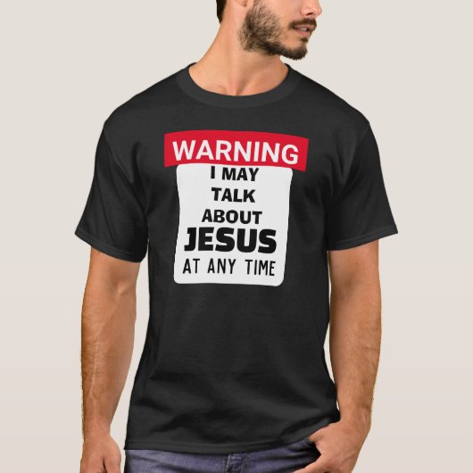 Waarschuwing: ik kan Christelijk over Jezus praten T-shirt (Voorkant)