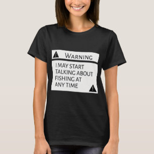 Waarschuwing Ik Kan Elk Moment Over Vissen Beginne T-shirt