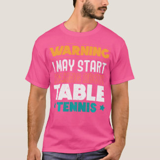 Waarschuwing Ik Kan Gaan Praten Over Tafeltennis P T-shirt