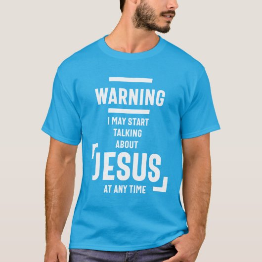 Waarschuwing: ik kan op elk moment over Jezus prat T-shirt (Voorkant)