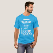 Waarschuwing: ik kan op elk moment over Jezus prat T-shirt (Voorkant volledig)
