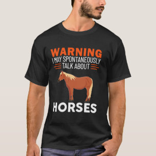 Waarschuwing Ik Kan Spontaan Over Paarden Praten T-shirt