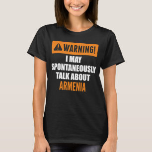 Waarschuwing Ik kan spontaan praten over Armenië T-shirt