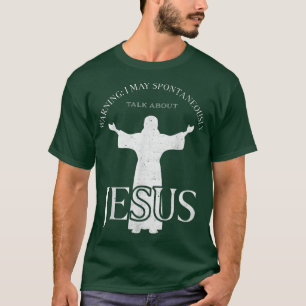 Waarschuwing: ik kan spontaan praten over Jezus Fu T-shirt