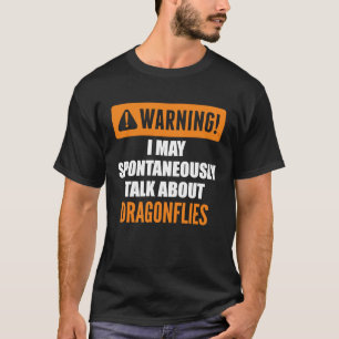 Waarschuwing Ik kan spontaan praten over libellen T-shirt