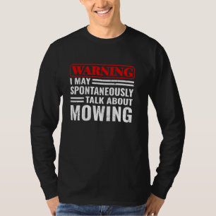 Waarschuwing Ik kan spontaan praten over maaien T-shirt