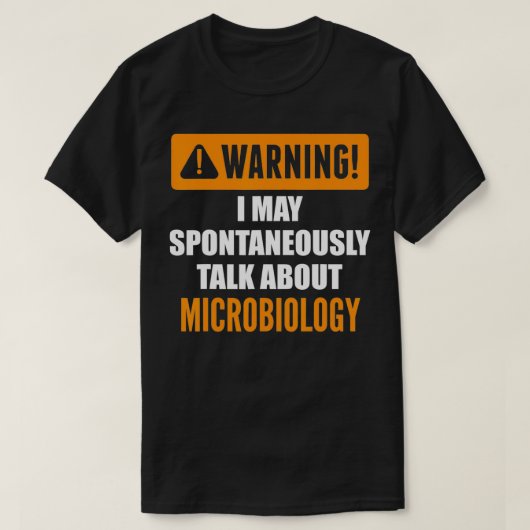 Waarschuwing Ik kan spontaan praten over microbiol T-shirt (Design voorkant)