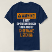 Waarschuwing Ik kan spontaan praten over Shortwave T-shirt (Design voorkant)