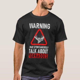 Waarschuwing Ik kan spontaan praten over Tornados T-shirt