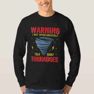 Waarschuwing Ik Kan Spontaan Praten Over Tornado's T-shirt