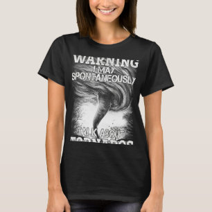 Waarschuwing Ik kan spontaan praten over tornado's T-shirt