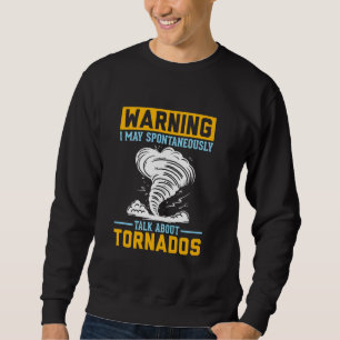 Waarschuwing Ik kan spontaan praten over Tornados Trui