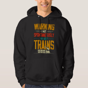 Waarschuwing ik kan spontaan praten over treinen hoodie