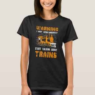 Waarschuwing ik kan spontaan praten over treinen t-shirt