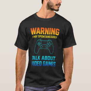 Waarschuwing Ik Kan Spontaan Praten Over Videogame T-shirt