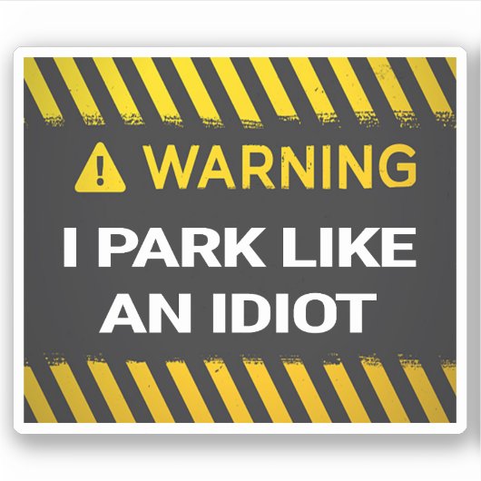 Waarschuwing Ik parkeer als een idioot Sticker (Voorkant)