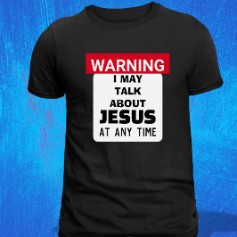 WAARSCHUWING Ik Praat Misschien Over Jezus Grappig T-shirt