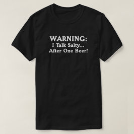 WAARSCHUWING: Ik praat zout na één bier. T-shirt