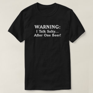 WAARSCHUWING: Ik praat zout na één bier. T-shirt