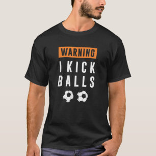WAARSCHUWING Ik schop ballen Grappig cadeau Voetba T-shirt