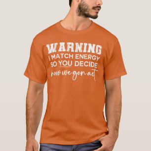 Waarschuwing: ik stem energie af, zodat jij bepaal t-shirt