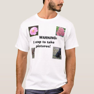 Waarschuwing: ik stop met Afbeeldingen nemen!! T-shirt